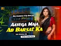 Download Lagu HINDI REMIX || AAYEGA MAJA AB BARSAAT KA ( EDM VIBRATION MIX ) DJ CHANDAN X DJ OFFICIAL