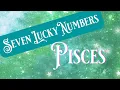 SEVEN LUCKY NUMBERS - PISCES TIMELESS