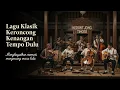 Lagu Tembang Kenangan Keroncong Syahdu Abadi Membawa Rindu pada Masa Tempo Doeloe