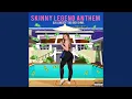 Skinny Legend Anthem