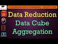 L27 Data Reduction Data Cube Aggregation Data warehouse and Data Mining Lectures Hindi