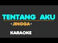Download Lagu TENTANG AKU - JINGGA. Karaoke.