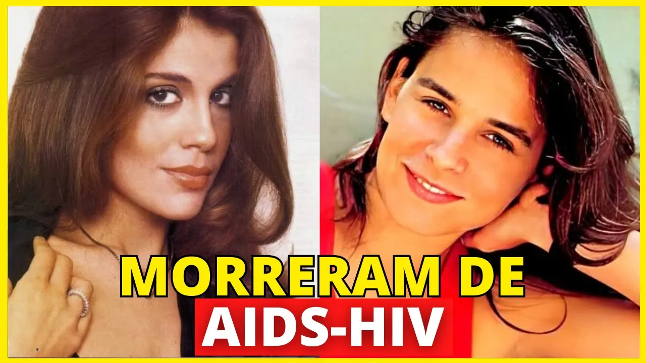 ????15 ATORES FAMOSOS BRASILEIROS QUE MORRERAM COM AIDS-HIV