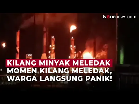 Detik-detik Kilang Minyak Meledak, Warga Lari Berhamburan