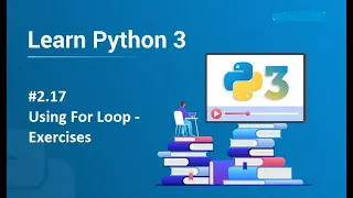 17 Using For Loop in Python - Exercises Python Programming for Beginners and Kids