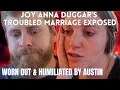 Joy Anna Duggar s TOXIC MARRIAGE EXPOSED EXHAUSTED Humiliated Controlled Austin Slammed By Fans