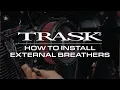 How To Install Trask External Breather Kit