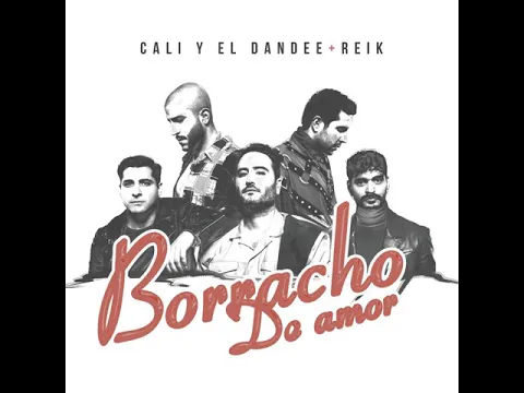 Download MP3 Cali Y El Dandee Feat Reik - Borracho De Amor (Audio Oficial)