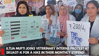 Iltija Mufti joins veterinary interns protest at SKUAST-K for a hike in their monthly stipend