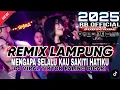 MENGAPA SELALU KAU SAKITI HATIKU REMIX LAMPUNG TERBARU FULL BASS 2025 MUSIC VIRAL FYP TIKTOK