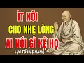 Lagu LỤC TỔ HUỆ NĂNG - Ít nói cho nhẹ lòng, giữ tâm tĩnh lặng cho đời an nhiên, nên nghe 1 lần trong đời