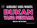 Download Lagu BUKAN YANG PERTAMA - Karaoke Nada Wanita (MEGA MUSTIKA)