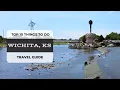 Wichita KS Top 10 Things to Do Travel Guide