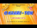 Lagu O KAARI - NEW FUNNY DIALOGUE TUR TON - DJ KARTIK FT SHREE RAM DJ |