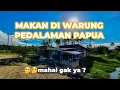 Download Lagu MAKAN DI WARUNG PEDALAMAN PAPUA