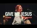 Download Lagu GIVE ME JESUS - UPPERROOM \u0026 Laura Souguellis | CNC25'