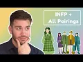 INFP Relationships with All Personality Types - Love Friendship More