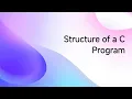 Structure of a C Program Learn C Programming Step by Step Part-2