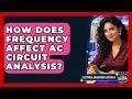 How Does Frequency Affect AC Circuit Analysis - Electrical Engineering Essentials