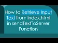 How to Retrieve Input Text from Index html in sendTextToServer Function