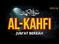 SURAH ALKAHFI Jumat Berkah | Ngaji Merdu Murottal AlQuran Surah Al Kahfi Full-Ismail Al Qadi