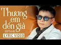 Download Lagu Thương Em Đến Già Lyrics - Lê Bảo Bình ( Official Lyric Video )