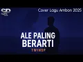 Ale Paling Berarti (Cover) | Lagu Ambon Terbaru 2025 | Official Lyric Video | TwinSP
