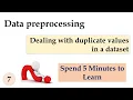 7 Data Preprocessing Remove Duplicates Data Preprocessing Duplicate values in the dataset