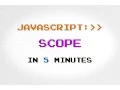 JavaScript Scope in 5 Minutes