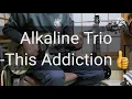 Alkaline Trio 弾いてみた！-- [ This Addiction ] guitar cover