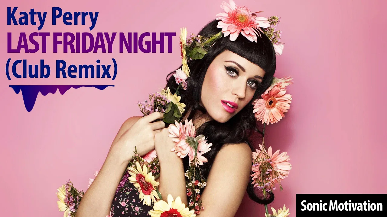 Katy Perry - Last Friday Night (Club Remix) Katy Perry - Last Friday Night (Club Remix)