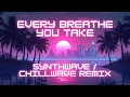 Download Lagu The Police - Every Breathe You Take (Synthwave / Chillwave Remix)