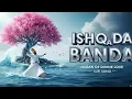 Lagu Tu Ishq Da Banda |Sufi Love Song |Qawwali Style |Heart Touching IshqKalam