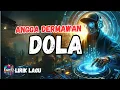 Download Lagu DOLA - ANGGA DERMAWAN (LIRIK) @enbizisong