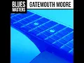 I Ain't Mad at You Pretty Baby - Gatemouth Moore