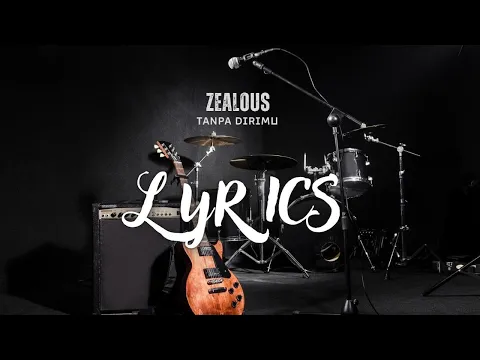 Download MP3 Tanpa Dirimu - Zealous X Ft Pay | Lyrics