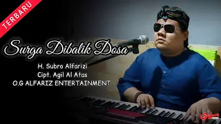 Download Surga Dibalik Dosa  ||  H. Subro Alfarizi  ||  Cipt. Agil Al Atas  ||  O.G Alfariz Entertainment MP3