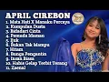 Lagu APRIL CIREBON DA7 ‼️FULL ALBUM lagu terupdate April Cirebon D'Academy7 