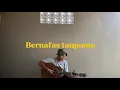 Download Lagu Bernafas tanpamu - Last Child  #cover #coverlagu #coversong #musik #bernafastanpamu #lastchild