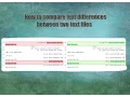 How to compare text differences between two text files