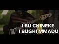 Download Lagu I Bu Chineke I Bughi Mmadu