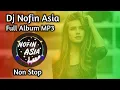 Dj nofin asia full album mp3 🎵Terbaru 2019