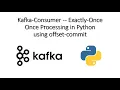 Manual Offset Commits Exactly-Once Once Processing in Kafka Consumer using Python