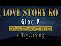 Lagu Love Story Ko - Gloc 9 (KARAOKE VERSION)