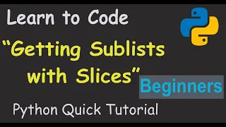 Lists How to get Sublists with Slices Python Quick Tutorial