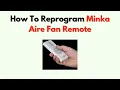 How To Reprogram Minka Aire Fan Remote - Step-by-Step Pairing Instructions