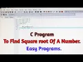 C Program To Find Square root Of a Number For Beginners