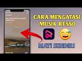 Cara Mengatasi Musik Resso Mati Sendiri