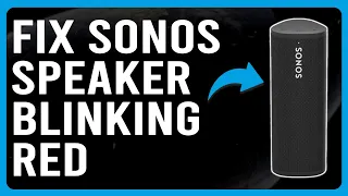 How To Fix Sonos Speaker Blinking Red The Reason Why It Happens And Best Solutions To The Issue