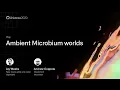 Ambient Microbium worlds - GitHub Universe 2020